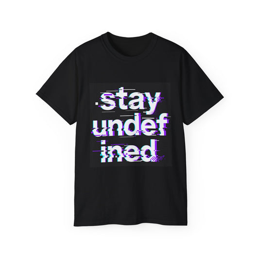 Stay Undefined Glitch Graphic Tee